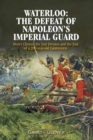 Waterloo: The Defeat of Napoleon's Imperial Guard : Henry Clinton, the 2nd Division and the End of a 200-year Old Controversy - eBook