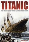 Titanic : The Tragic Story of the Ill-fated Ocean Liner - Book