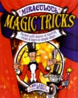 Miraculous Magic Tricks : Packed with Dozens of Dazzling Tricks to Learn in Simple Steps! - Book