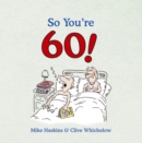 So You're 60! : A Handbook for the Newly Confused - eBook