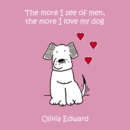 The More I See of Men the More I Love My Dog - eBook