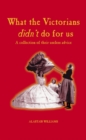 What the Victorians Didn't Do for Us - eBook