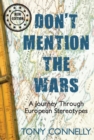 Don't Mention the Wars : A Journey Through European Stereotypes - eBook