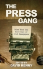 The Press Gang : Tales from the Glory Days of Irish Newspapers - eBook