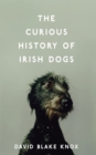 The Curious History of Irish Dogs - eBook