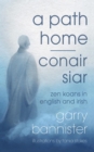 A Path Home / Conair Siar : Zen Koans in English and Irish - eBook