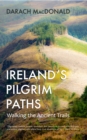 Ireland's Pilgrim Paths : Walking the Ancient Trails - eBook