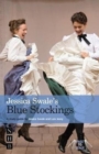 Jessica Swale's Blue Stockings : A guide for studying and staging the play - Book