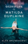 The Gilded Life Of Matilda Duplaine - Book