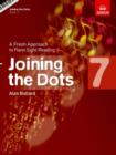 Joining the Dots, Book 7 (Piano) : A Fresh Approach to Piano Sight-Reading - Book