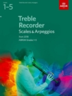 Treble Recorder Scales & Arpeggios, ABRSM Grades 1-5 : from 2018 - Book