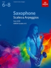 Saxophone Scales & Arpeggios, ABRSM Grades 6-8 : from 2018 - Book