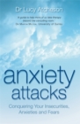Anxiety Attacks : Conquering Your Insecurities, Anxieties and Fears - Book