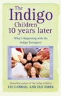 The Indigo Children 10 Years Later : What's Happening With The Indigo Teenagers! - Book