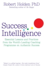 Success Intelligence : Essential Lessons and Practices from the World's leading Coaching Programme on Authentic Success - Book