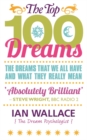 The Top 100 Dreams : The Dreams That We All Have and What They Really Mean - Book