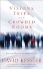 Visions, Trips And Crowded Rooms : Who and What You See Before You Die - Book