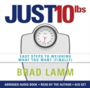 Just 10 LBS : Easy Steps to Weighing What You Want (Finally) - Book