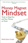 Money Magnet Mindset : Tools to Keep You and Your Money on Track - Book
