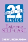 21 Days to Master Extreme Self-Care - eBook