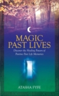 Magic Past Lives : Discover the Healing Powers of Positive Past Life Memories - Book