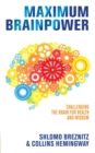 Maximum Brainpower : Challenging the Brain for Health and Wisdom - Book