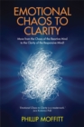 Emotional Chaos to Clarity : Move from the Chaos of the Reactive Mind to the Clarity of the Responsive Mind! - Book
