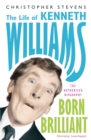 Kenneth Williams: Born Brilliant : The Life of Kenneth Williams - Book