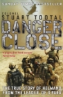 Danger Close : The True Story of Helmand from the Leader of 3 PARA - Book