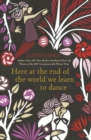 Here at the End of the World We Learn to Dance - eBook