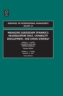 Managing Subsidiary Dynamics : Headquarters Role, Capability Development, and China Strategy - eBook