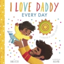 I Love Daddy Every Day : A celebration of fathers everywhere - Book
