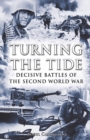 Turning the Tide : Decisive Battles of the Second World War - eBook