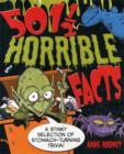 501 1/2 Horrible Facts : A Stinky Selection of Stomach-turning Trivia! - Book