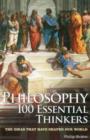Philosophy 100 Essential Thinkers : The Ideas That Have Shaped Our World - Book