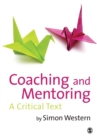 Coaching and Mentoring : A Critical Text - Book