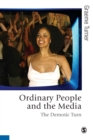 Ordinary People and the Media : The Demotic Turn - Book