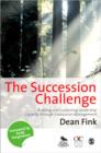 The Succession Challenge : Building and Sustaining Leadership Capacity Through Succession Management - Book
