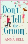 Don't Tell the Groom : a perfect feel-good romantic comedy! - eBook