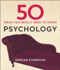 50 Psychology Ideas You Really Need to Know - Book