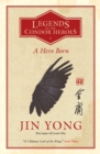 A Hero Born : Legends of the Condor Heroes Vol. 1 - Book
