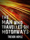 The Man Who Travelled on Motorways - eBook