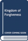KINGDOM OF FORGIVENESS - Book