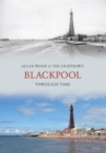 Blackpool Through Time - Book