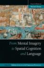 From Mental Imagery to Spatial Cognition and Language : Essays in Honour of Michel Denis - Book