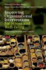 Improving Organizational Interventions For Stress and Well-Being : Addressing Process and Context - Book