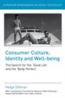 Consumer Culture, Identity and Well-Being : The Search for the 'Good Life' and the 'Body Perfect' - Book