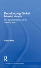Decolonizing Global Mental Health : The psychiatrization of the majority world - Book