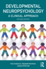 Developmental Neuropsychology : A Clinical Approach - Book