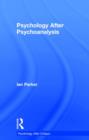 Psychology After Psychoanalysis : Psychosocial studies and beyond - Book